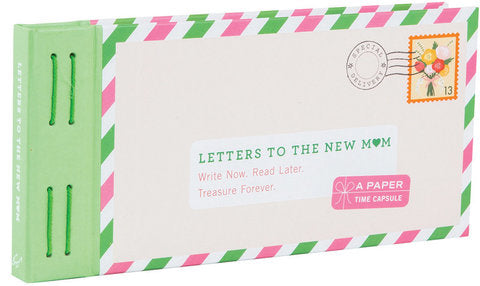 Letters to the New Mom Write Now. Read Later. Treasure Forever. (Gifts for Expecting Mothers, Gifts for Moms to Be, New Mom Gifts)