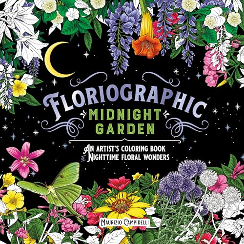 Floriographic: Midnight Garden: An Artist’s Coloring Book of Nighttime Floral Wonders